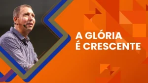A glória é crescente