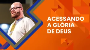 Acessando a glória de Deus - Manoel Dias