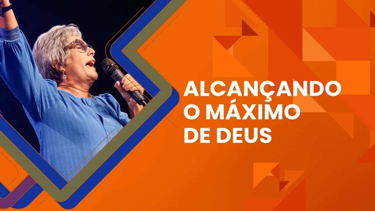 Alcançando o máximo de Deus - Marizete Garcia
