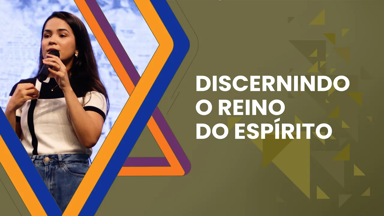 Discernindo o Reino do Espírito - Bruna Sandrelle