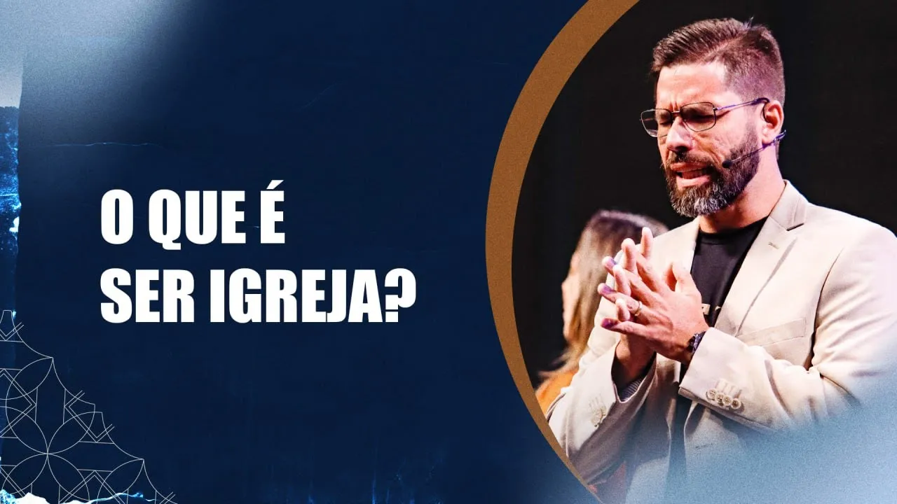 O que é ser Igreja? - Thiago Borba