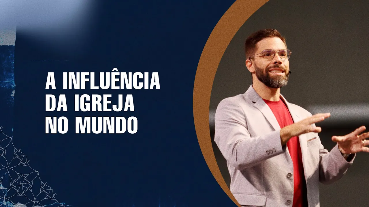 A influência da Igreja no mundo - Thiago Borba
