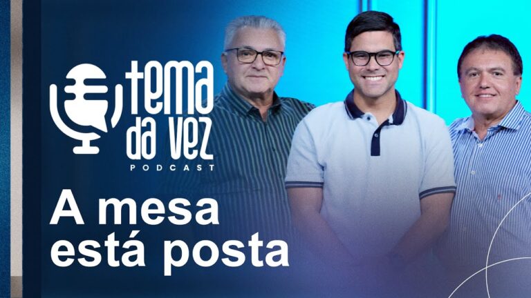 A Mesa está posta | Podcast Tema da Vez