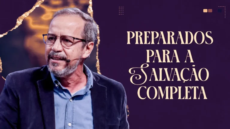 Preparados para a salvação completa - Adilson Farias