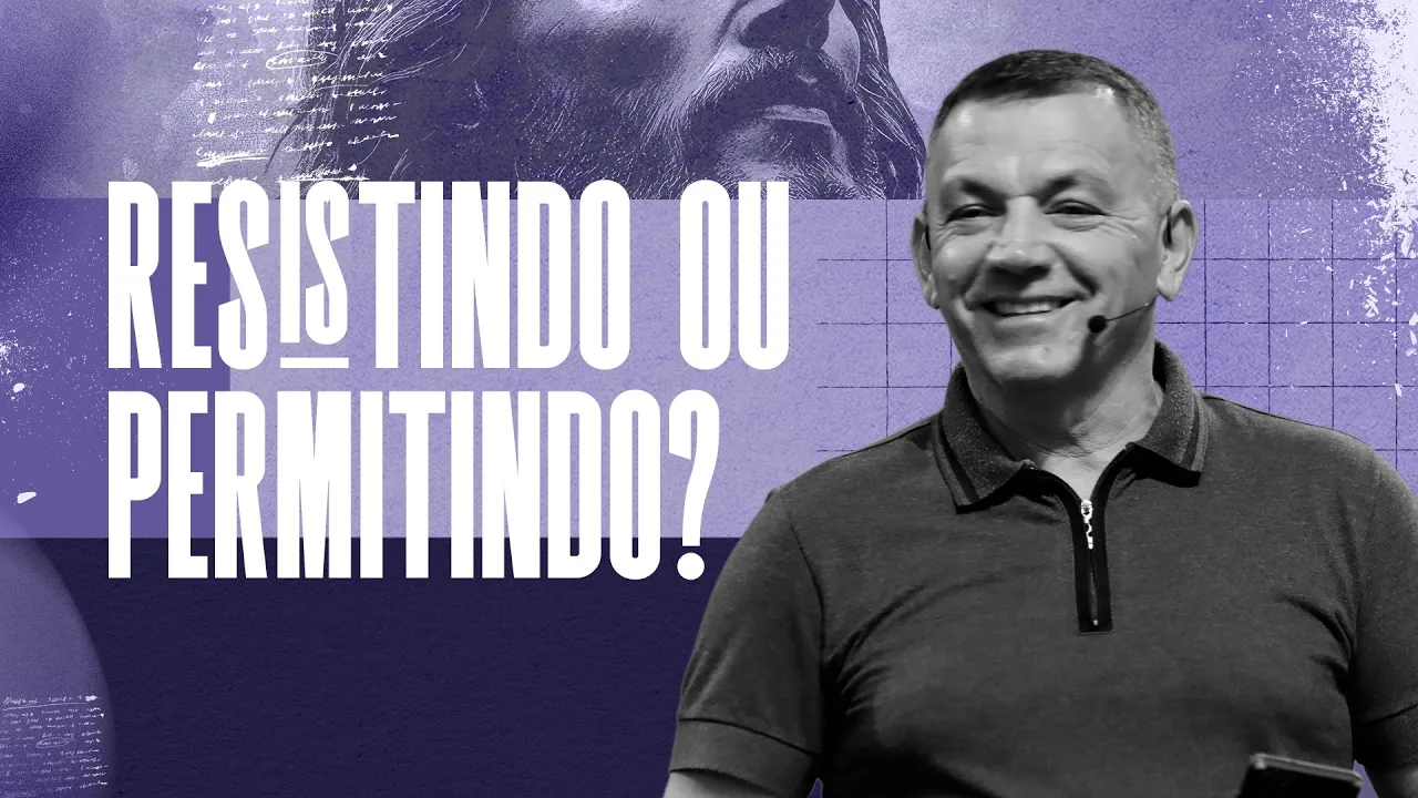 Resistindo ou permitindo?