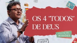 Os 4 “todos” de Deus: as verdades absolutas de Jesus - José Alegria