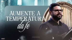 Aumente a temperatura da fé: Posicione sua família em Deus - Marconi Raulino
