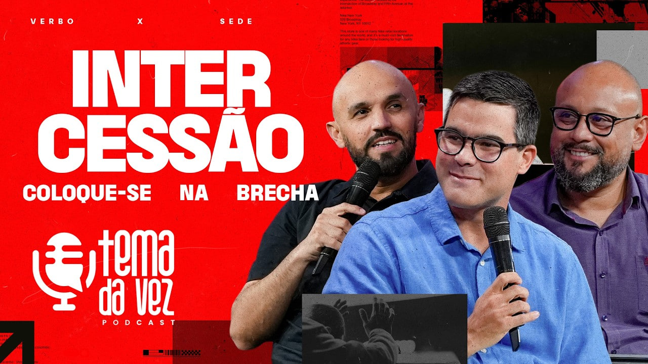 Intercessão Coloque-se na brecha - Podcast Tema da Vez