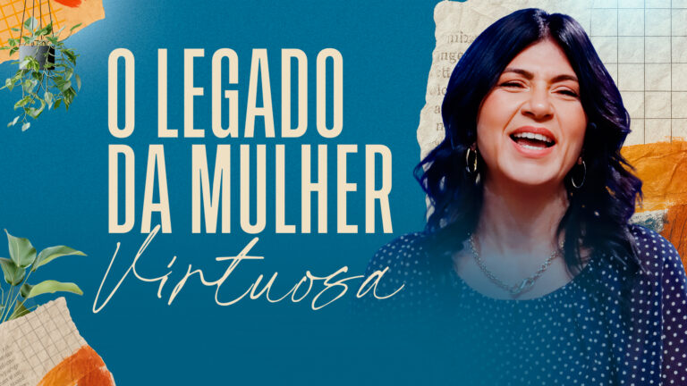 O legado da mulher virtuosa: reflexões sobre Provérbios 31 - Suellen Emery