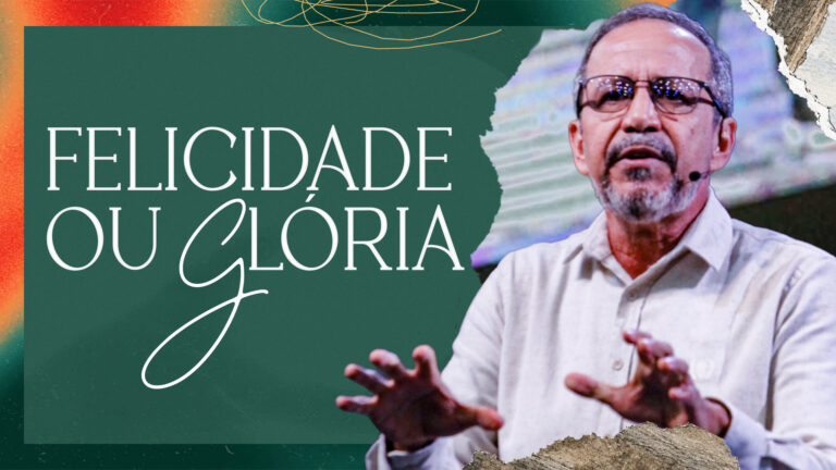 Felicidade ou glória? O verdadeiro propósito da sua família - Adilson Farias