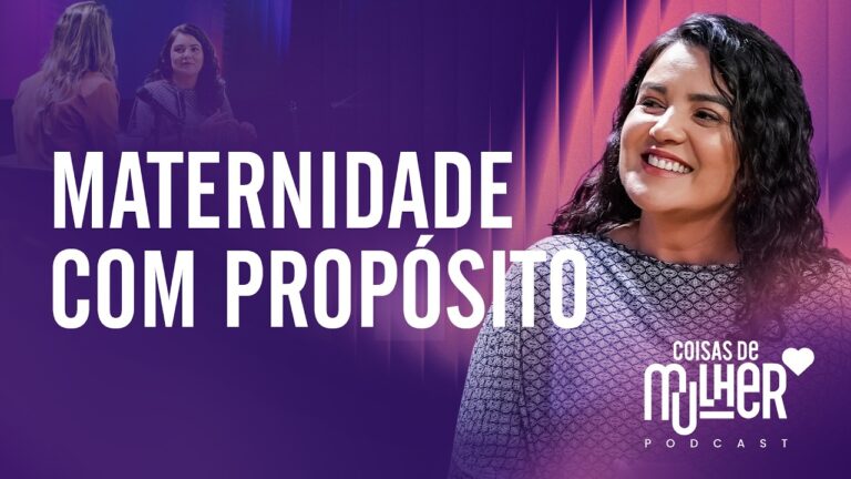 Maternidade com propósito | com Jannayna Albuquerque | PodCast Coisas de Mulher