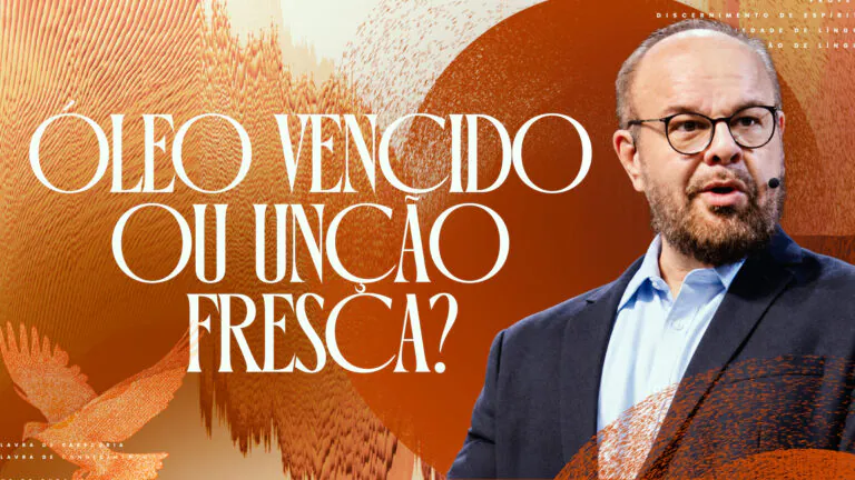 Óleo vencido ou unção fresca? A diferença entre conhecer o Espírito e fluir com Ele - Manoel Dias