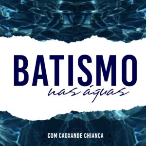 Batismo nas águas - Pr. Caoxande Chianca