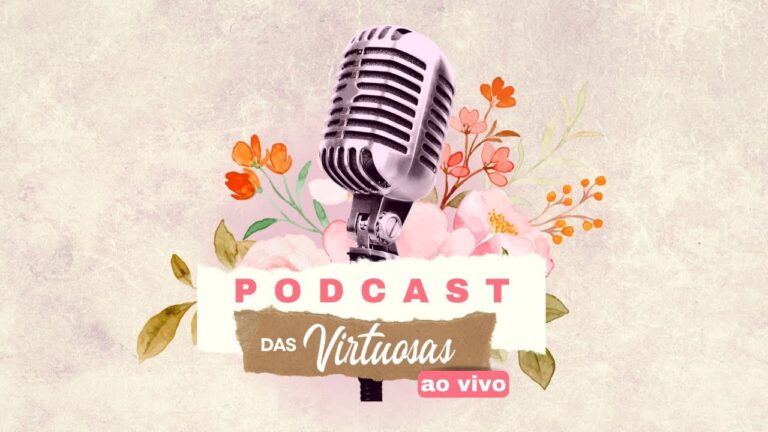 Podcast das Virtuosas | Dia Internacional da Mulher | Verbo Porto Alegre Zona Norte