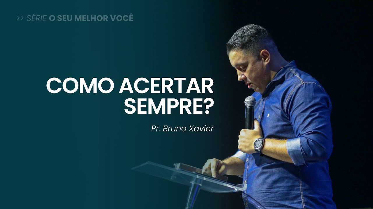 Como Acertar Sempre - Pr Bruno Xavier