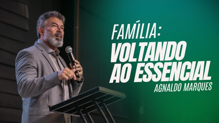 FAMÍLIA: Voltando ao Essencial - Agnaldo Marques